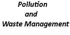 📘 Chapter: Pollution and Waste Management